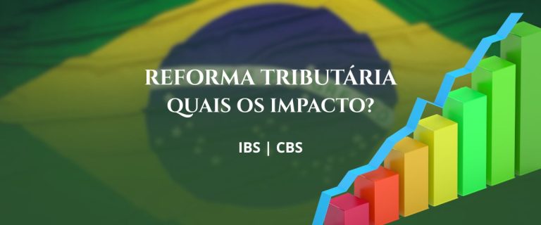 Quais as mudanças na Reforma Tributária e quais os impacto